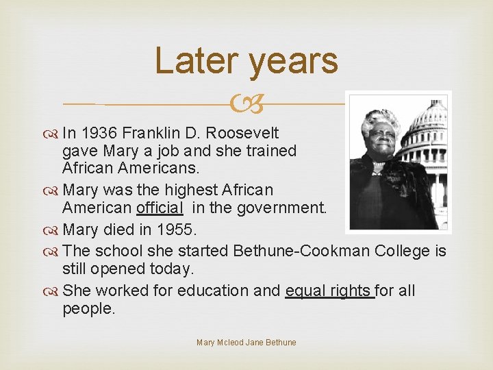 Later years In 1936 Franklin D. Roosevelt gave Mary a job and she trained