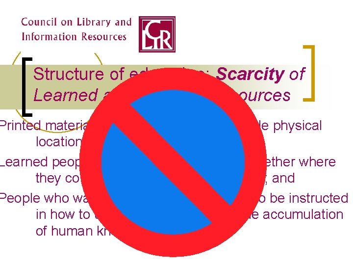 Structure of education: Scarcity of Learned and Learned Resources Printed materials were gathered into