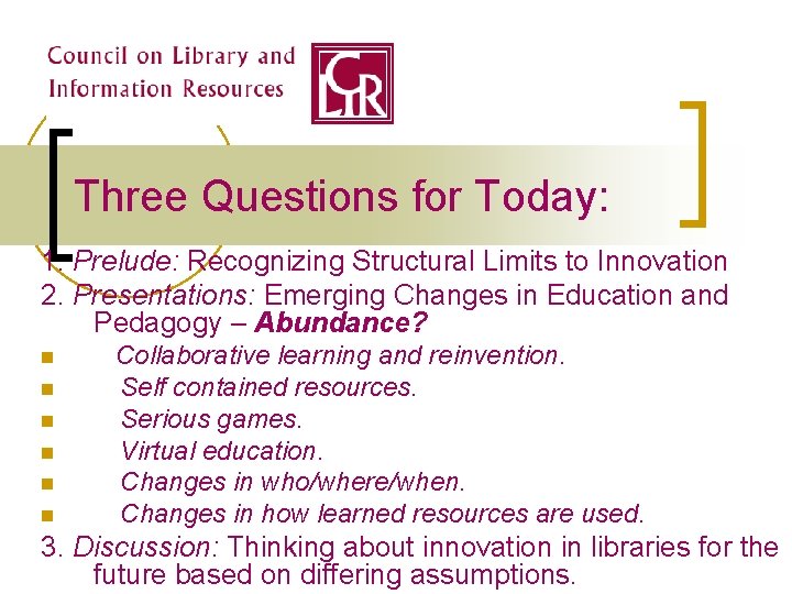 Three Questions for Today: 1. Prelude: Recognizing Structural Limits to Innovation 2. Presentations: Emerging