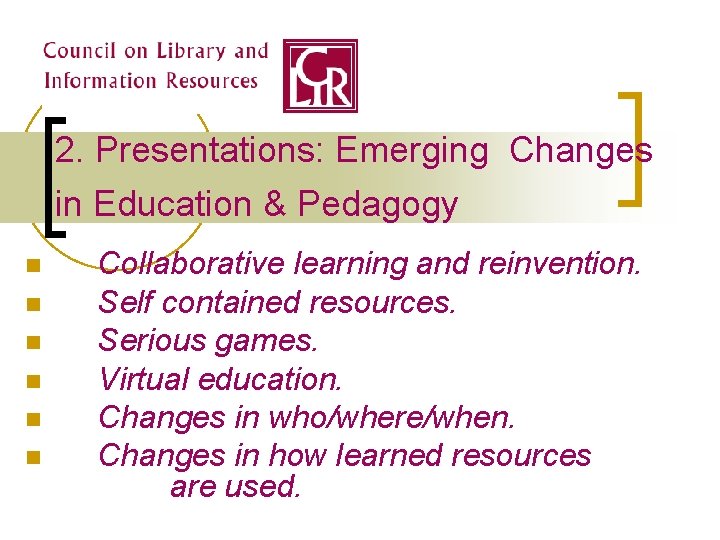 2. Presentations: Emerging Changes in Education & Pedagogy n n n Collaborative learning and