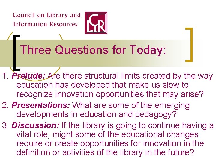 Three Questions for Today: 1. Prelude: Are there structural limits created by the way