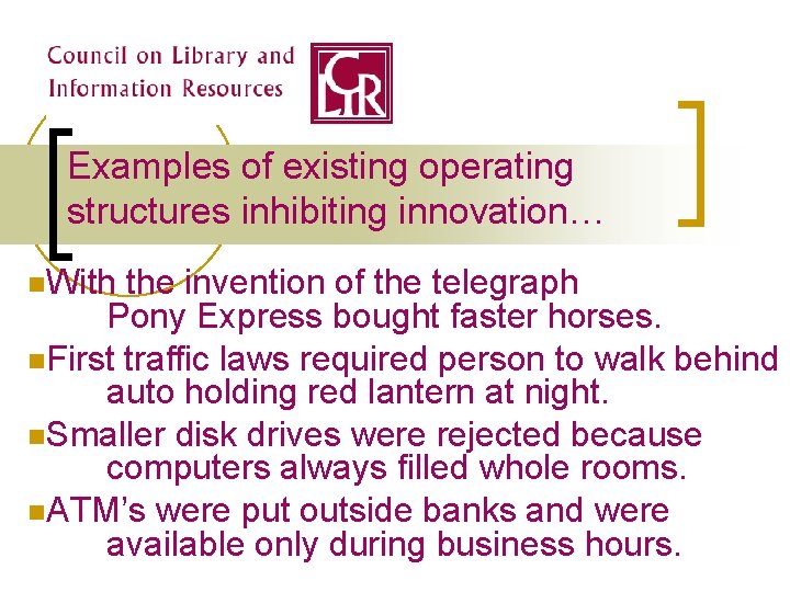 Examples of existing operating structures inhibiting innovation… n. With the invention of the telegraph