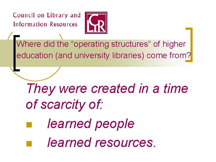 Where did the “operating structures” of higher education (and university libraries) come from? They