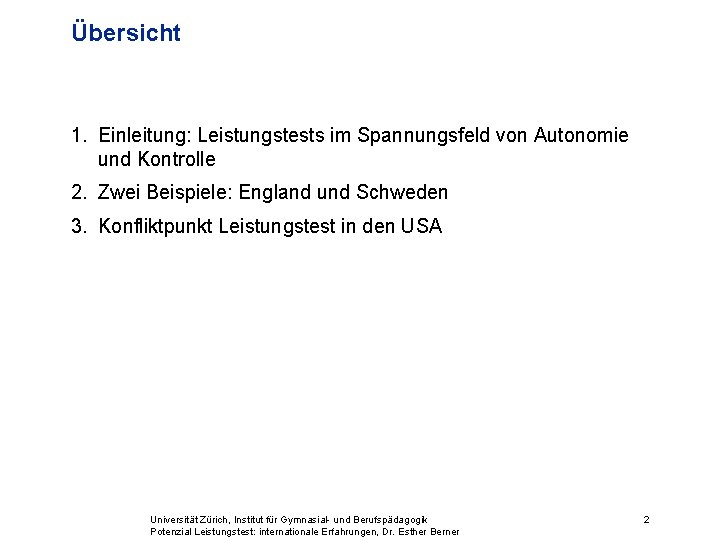 Übersicht 1. Einleitung: Leistungstests im Spannungsfeld von Autonomie und Kontrolle 2. Zwei Beispiele: England