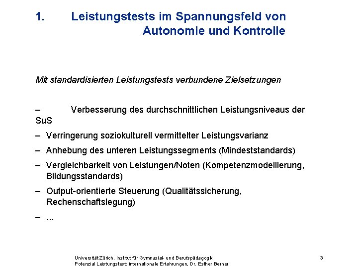 1. Leistungstests im Spannungsfeld von Autonomie und Kontrolle Mit standardisierten Leistungstests verbundene Zielsetzungen –