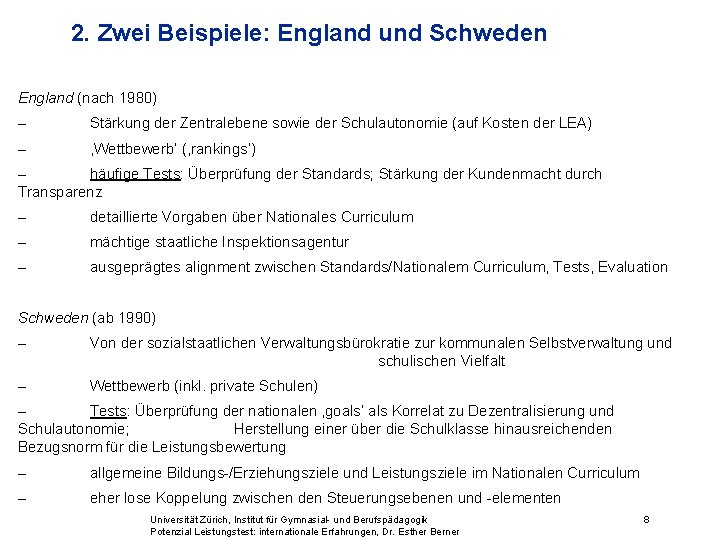 2. Zwei Beispiele: England und Schweden England (nach 1980) – Stärkung der Zentralebene sowie