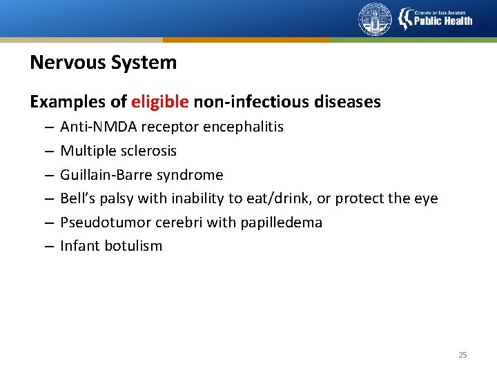 Nervous System Examples of eligible non-infectious diseases – – – Anti-NMDA receptor encephalitis Multiple