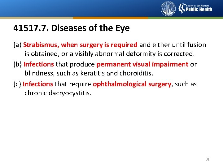 41517. 7. Diseases of the Eye (a) Strabismus, when surgery is required and either