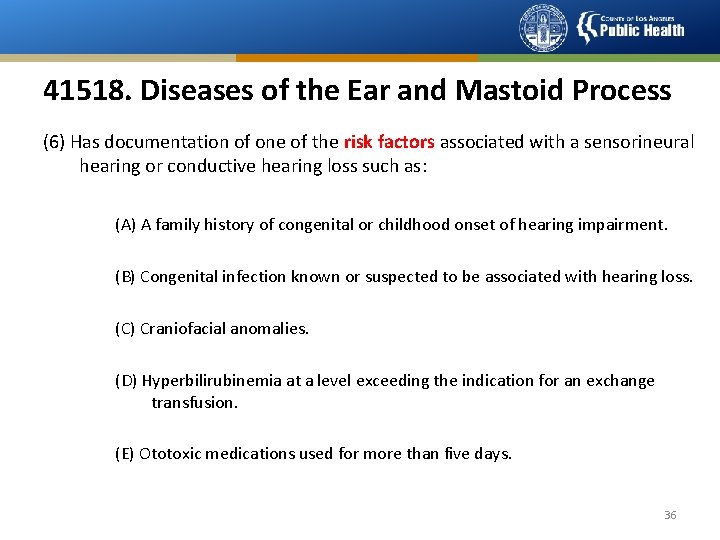 41518. Diseases of the Ear and Mastoid Process (6) Has documentation of one of