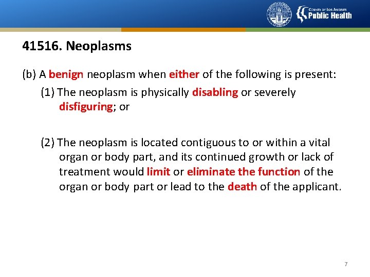 41516. Neoplasms (b) A benign neoplasm when either of the following is present: (1)