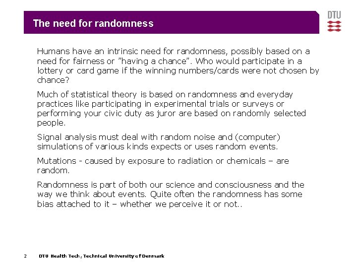 The need for randomness Humans have an intrinsic need for randomness, possibly based on The need for randomness Humans have an intrinsic need for randomness, possibly based on