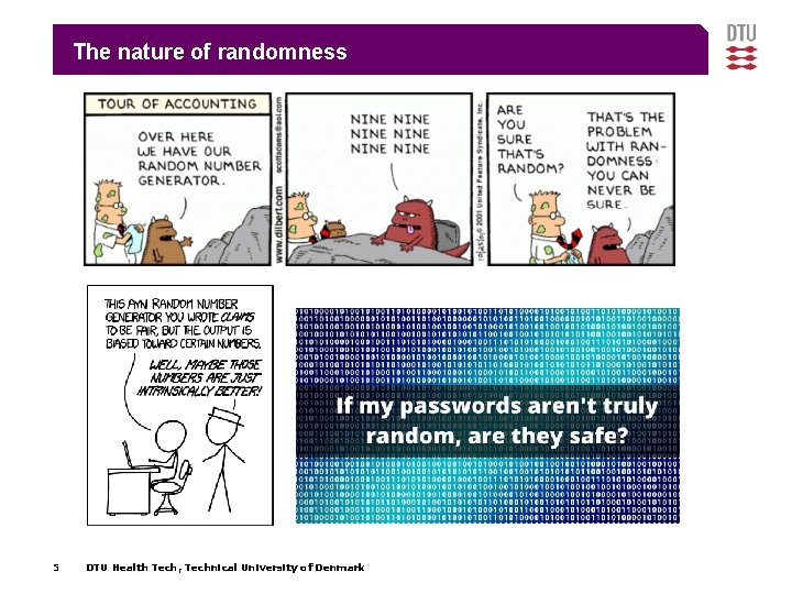 The nature of randomness 5 DTU Health Tech, Technical University of Denmark The nature of randomness 5 DTU Health Tech, Technical University of Denmark