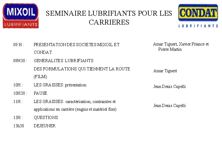 SEMINAIRE LUBRIFIANTS POUR LES CARRIERES 09 H : PRESENTATION DES SOCIETES MIXOIL ET CONDAT