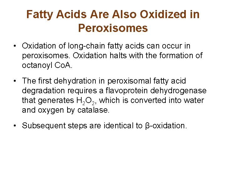 Fatty Acids Are Also Oxidized in Peroxisomes • Oxidation of long-chain fatty acids can