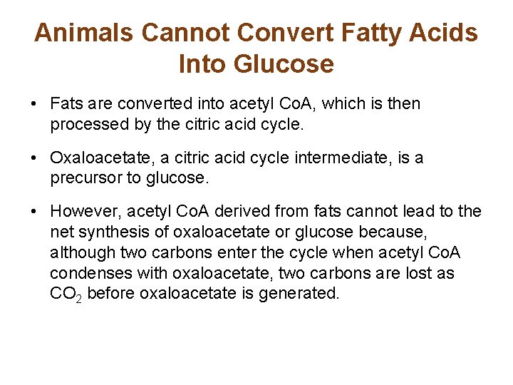 Animals Cannot Convert Fatty Acids Into Glucose • Fats are converted into acetyl Co.