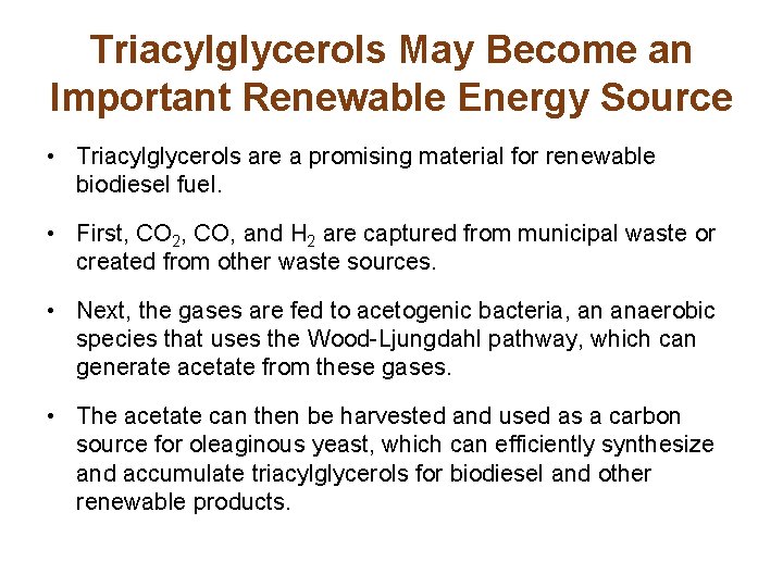 Triacylglycerols May Become an Important Renewable Energy Source • Triacylglycerols are a promising material