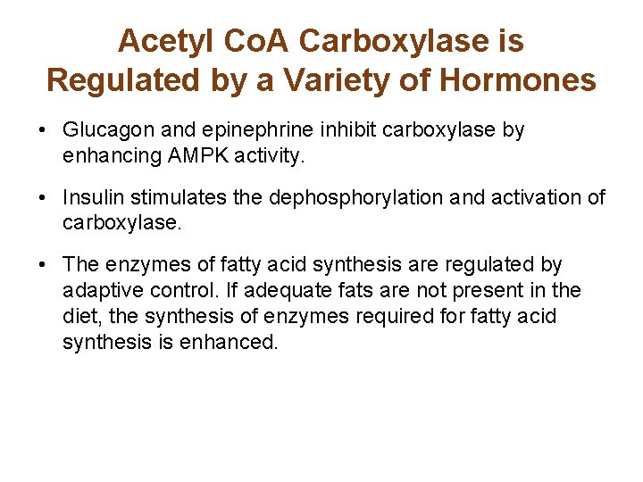 Acetyl Co. A Carboxylase is Regulated by a Variety of Hormones • Glucagon and
