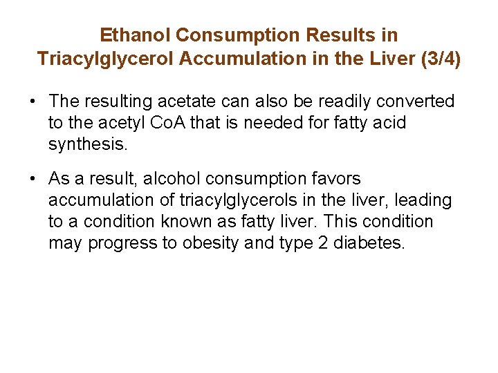Ethanol Consumption Results in Triacylglycerol Accumulation in the Liver (3/4) • The resulting acetate
