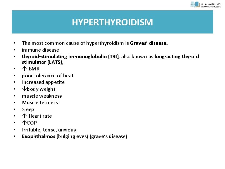 HYPERTHYROIDISM • • • • The most common cause of hyperthyroidism is Graves’ disease.