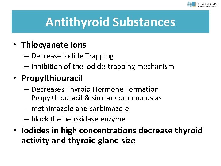Antithyroid Substances • Thiocyanate Ions – Decrease Iodide Trapping – inhibition of the iodide-trapping