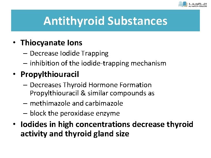 Antithyroid Substances • Thiocyanate Ions – Decrease Iodide Trapping – inhibition of the iodide-trapping