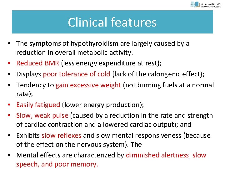 Clinical features • The symptoms of hypothyroidism are largely caused by a reduction in