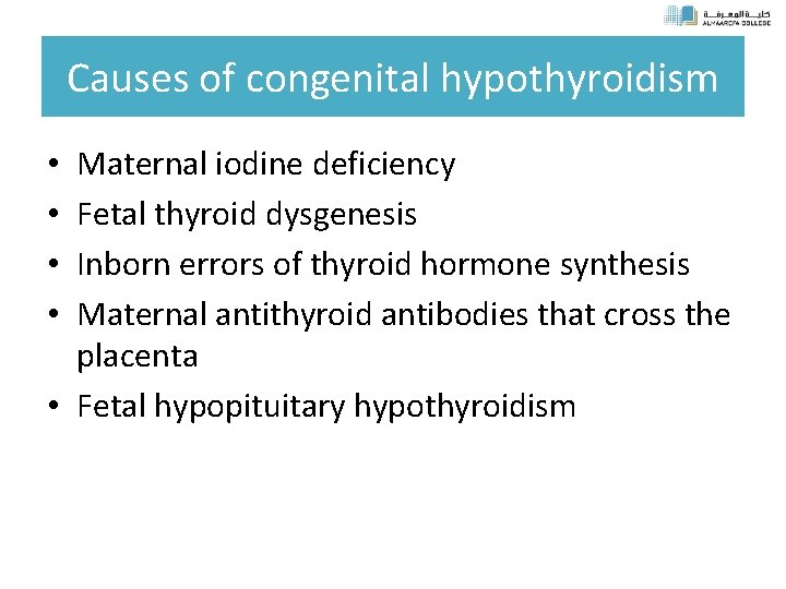 Causes of congenital hypothyroidism Maternal iodine deficiency Fetal thyroid dysgenesis Inborn errors of thyroid