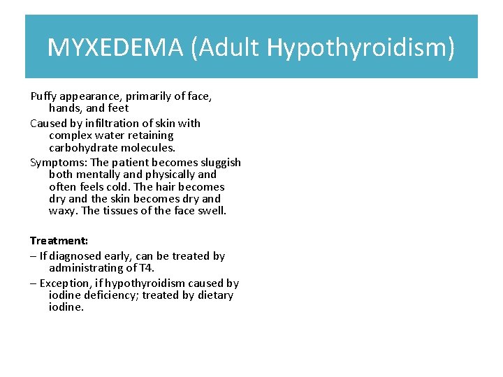 MYXEDEMA (Adult Hypothyroidism) Puffy appearance, primarily of face, hands, and feet Caused by infiltration