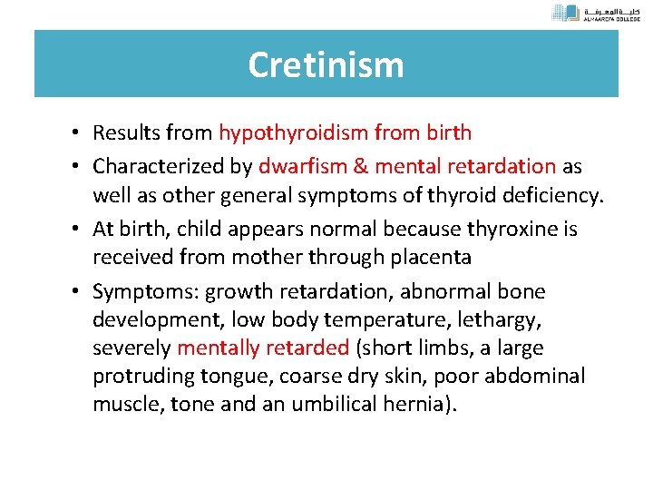 Cretinism • Results from hypothyroidism from birth • Characterized by dwarfism & mental retardation