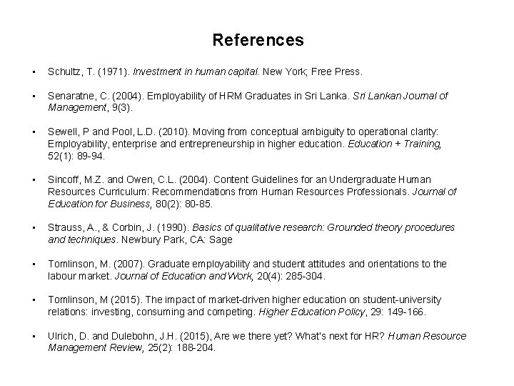 References • Schultz, T. (1971). Investment in human capital. New York; Free Press. •