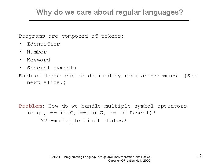 Why do we care about regular languages? Programs are composed of tokens: • Identifier