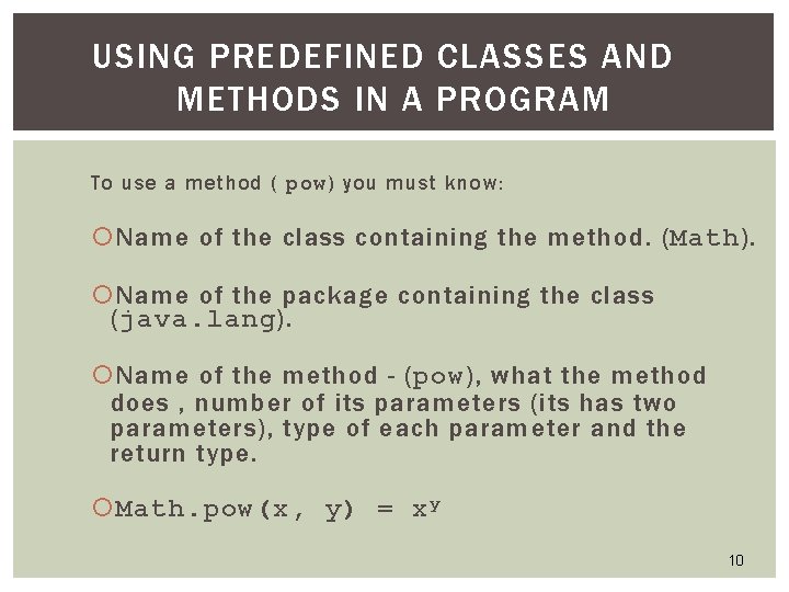 USING PREDEFINED CLASSES AND METHODS IN A PROGRAM To use a method ( pow) USING PREDEFINED CLASSES AND METHODS IN A PROGRAM To use a method ( pow)