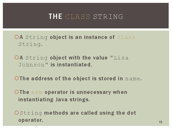 THE CLASS STRING A String object is an instance of class String. A String THE CLASS STRING A String object is an instance of class String. A String