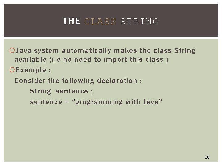 THE CLASS STRING Java system automatically makes the class String available (i. e no THE CLASS STRING Java system automatically makes the class String available (i. e no