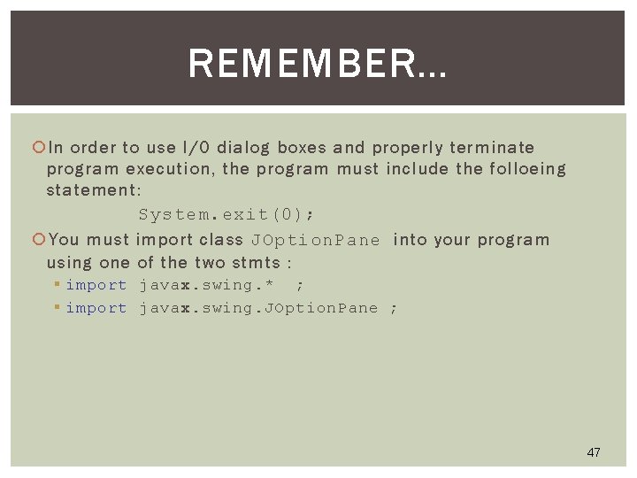 REMEMBER… In order to use I/O dialog boxes and properly terminate program execution, the REMEMBER… In order to use I/O dialog boxes and properly terminate program execution, the