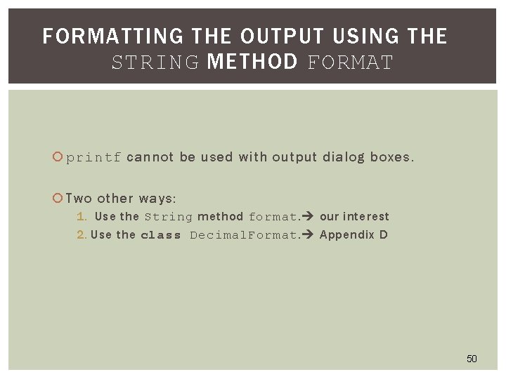 FORMATTING THE OUTPUT USING THE STRING METHOD FORMAT printf cannot be used with output FORMATTING THE OUTPUT USING THE STRING METHOD FORMAT printf cannot be used with output