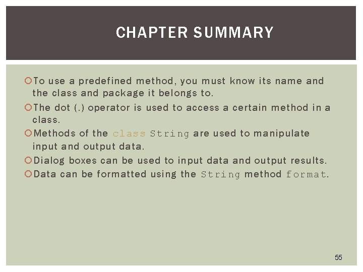 CHAPTER SUMMARY To use a predefined method, you must know its name and the CHAPTER SUMMARY To use a predefined method, you must know its name and the