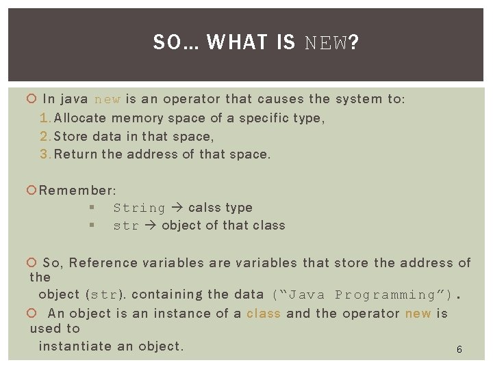 SO… WHAT IS NEW ? In java new is an operator that causes the SO… WHAT IS NEW ? In java new is an operator that causes the