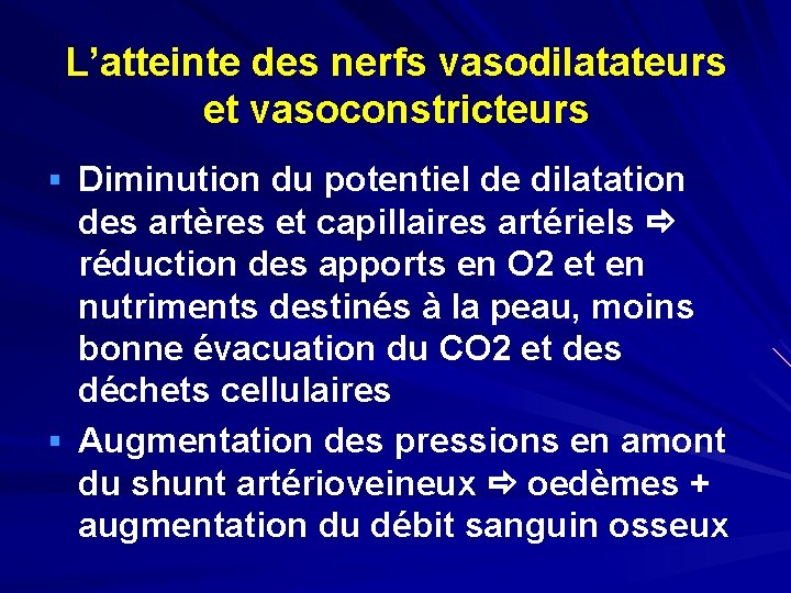 L’atteinte des nerfs vasodilatateurs et vasoconstricteurs § Diminution du potentiel de dilatation des artères