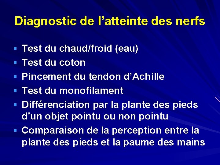 Diagnostic de l’atteinte des nerfs § Test du chaud/froid (eau) § Test du coton