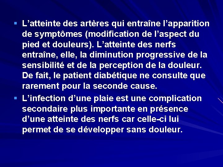 § L’atteinte des artères qui entraîne l’apparition de symptômes (modification de l’aspect du pied