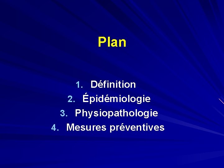 Plan 1. Définition 2. Épidémiologie 3. Physiopathologie 4. Mesures préventives 