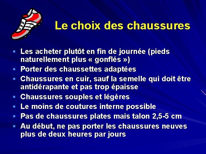 Le choix des chaussures § Les acheter plutôt en fin de journée (pieds §