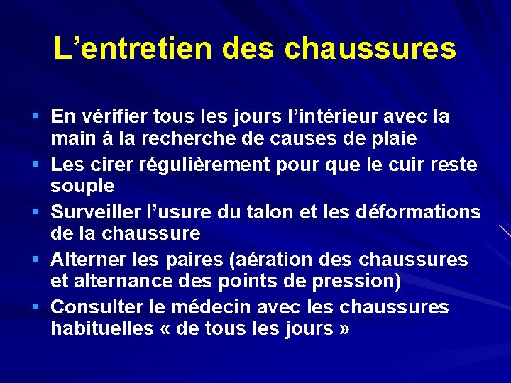 L’entretien des chaussures § En vérifier tous les jours l’intérieur avec la § §