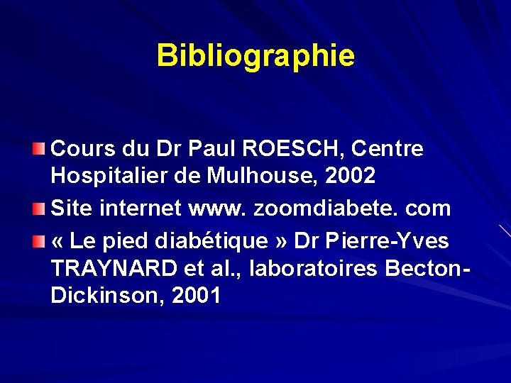 Bibliographie Cours du Dr Paul ROESCH, Centre Hospitalier de Mulhouse, 2002 Site internet www.