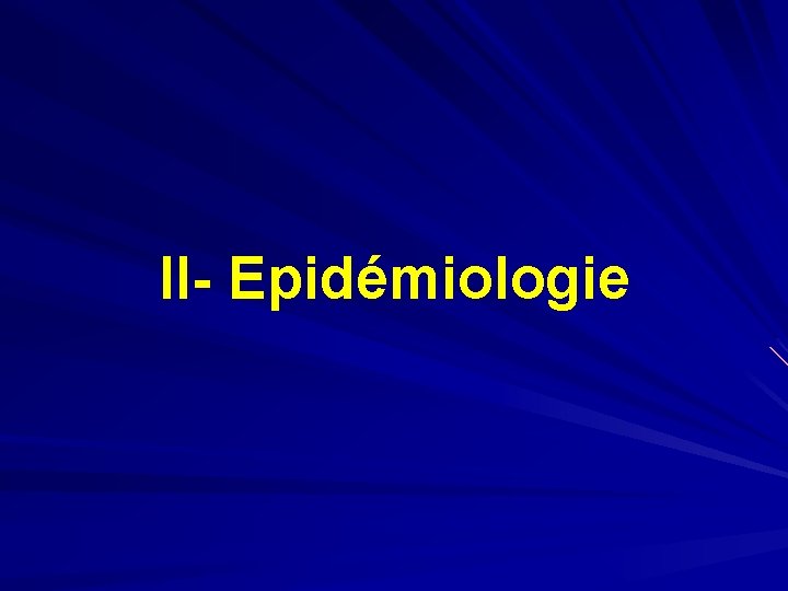 II- Epidémiologie 