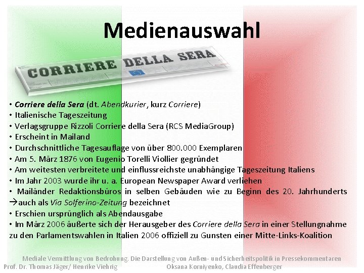 Medienauswahl • Corriere della Sera (dt. Abendkurier, kurz Corriere) • Italienische Tageszeitung • Verlagsgruppe