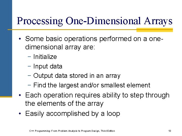 Processing One-Dimensional Arrays • Some basic operations performed on a onedimensional array are: −