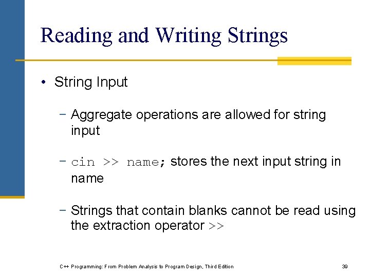 Reading and Writing Strings • String Input − Aggregate operations are allowed for string