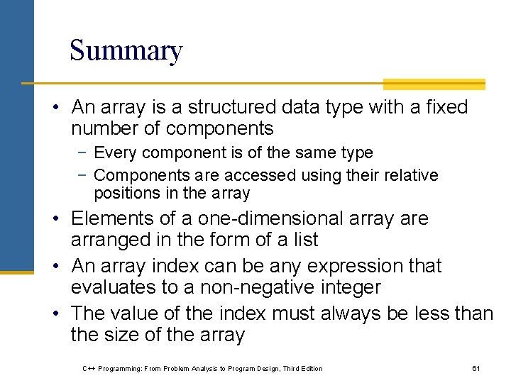 Summary • An array is a structured data type with a fixed number of